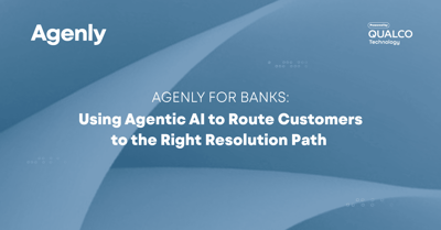 Agenly for Banks: Using Agentic AI to Route Customers to the Right Resolution Path