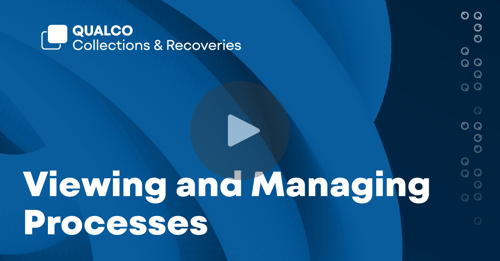 Viewing and Managing Processes with Qualco Collections & Recoveries (QCR)