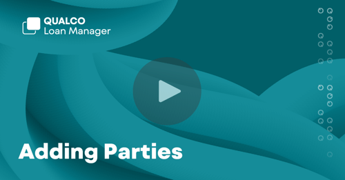 Adding Parties to Qualco Loan Manager